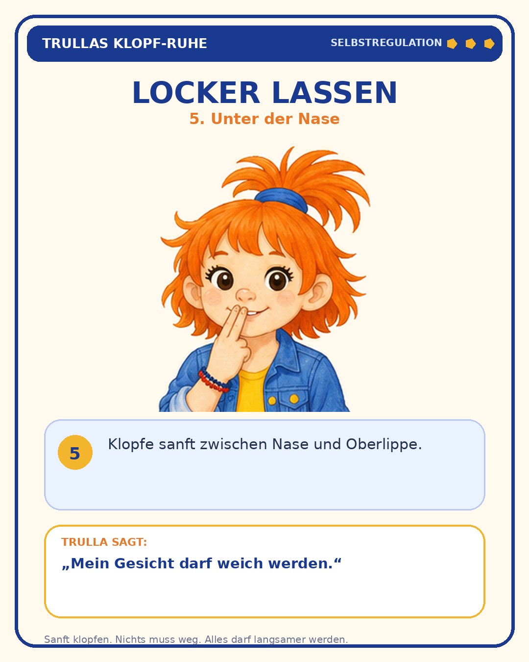 Schritt 5: Locker lassen – unter der Nase