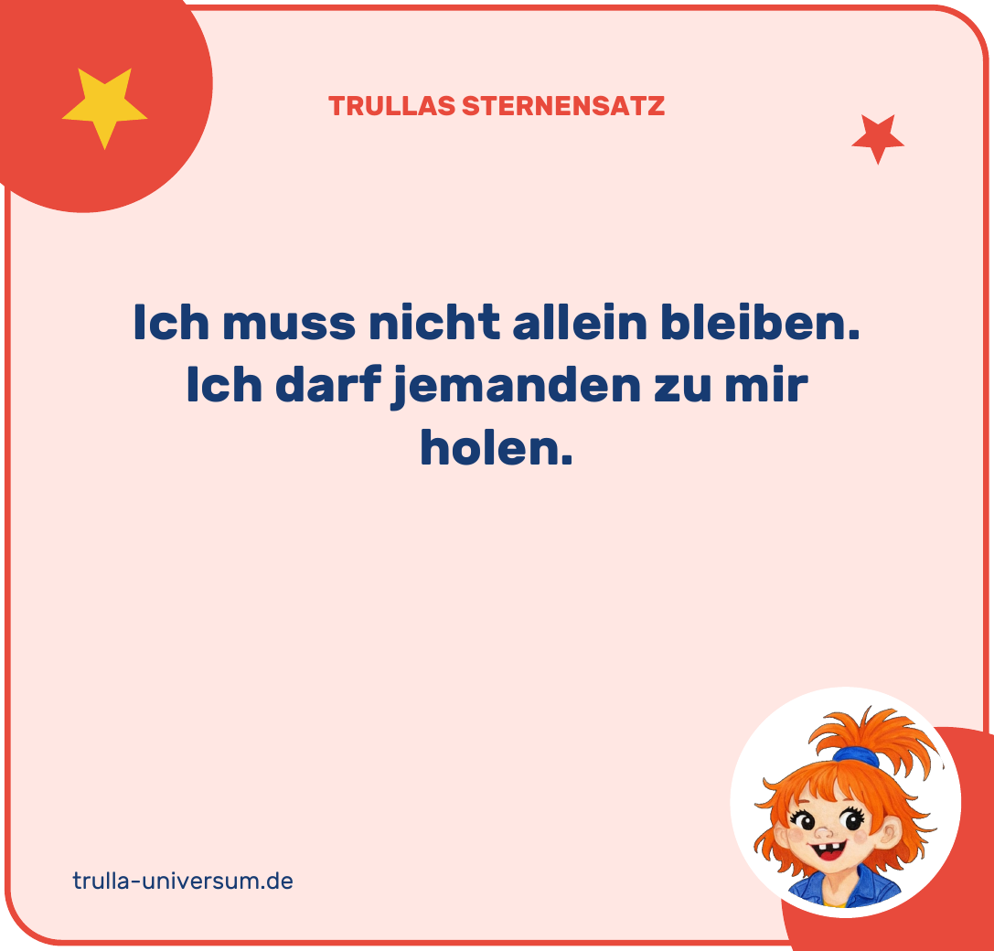 Ich muss nicht allein bleiben, ich darf jemanden zu mir holen.